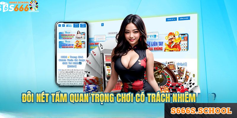 Chơi có trách nhiệm S666 và khái niệm chung